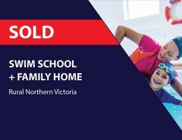 SOLD! SWIM SCHOOL INCLUDING THE FAMILY HOME (RURAL VICTORIA - NORTHERN) BFB0538