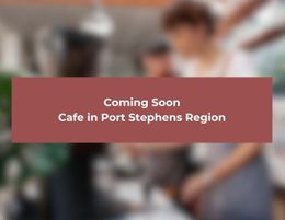Coming Soon - Cafe in Port Stephens Region