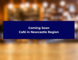 Coming Soon - Cafe in Newcastle Region