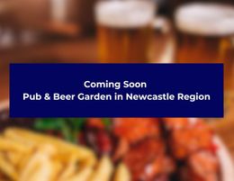 Coming Soon - Pub & Beer Garden in Newcastle Region