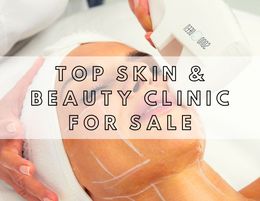 TOP SKIN & BEAUTY CLINIC FOR SALE - RARE OPPORTUNITY